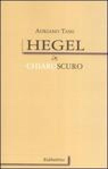 Hegel in chiaroscuro - NA - Adriano Tassi