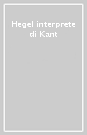 Hegel interprete di Kant