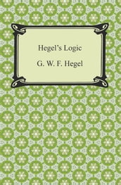 Hegel s Logic: Being Part One of the Encyclopaedia of the Philosophical Sciences