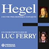 Hegel. L œuvre philosophique expliquée