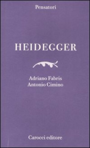 Heidegger - Adriano Fabris - Antonio Cimino - A. Cimino