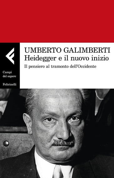 Heidegger e il nuovo inizio - Umberto Galimberti
