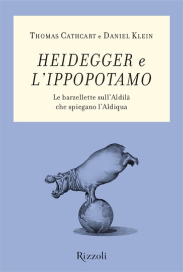 Heidegger e l'ippopotamo - Daniel Klein - Thomas Cathcart