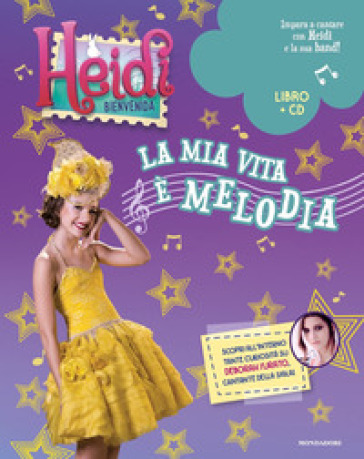 Heidi. Bienvenida a casa! La mia vita è melodia. Con CD-Audio