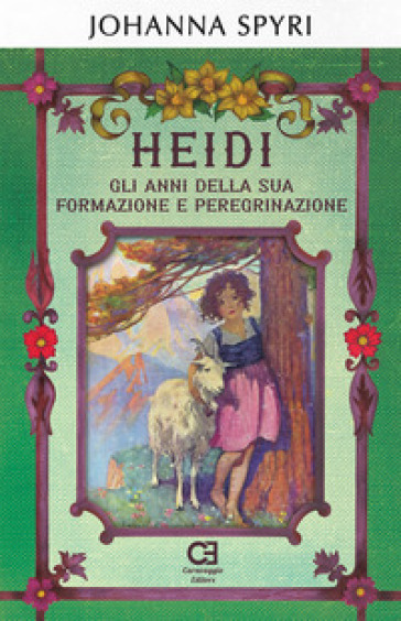 Heidi. Gli anni della sua formazione e peregrinazione. Ediz. integrale - Johanna Spyri