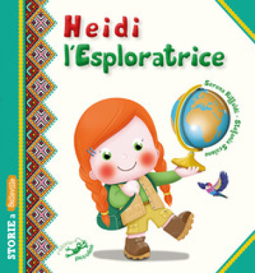 Heidi l'esploratrice - Serena Riffaldi - Stefania Scalone