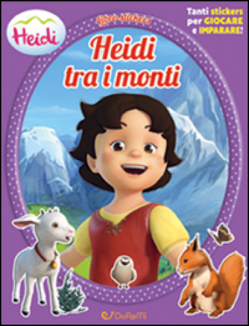 Heidi tra i monti. Heidi. Con adesivi