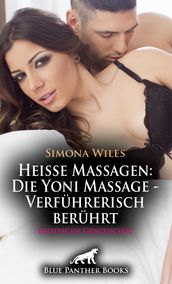 Heiße Massagen: Die Yoni Massage - Verführerisch berührt Erotische Geschichte