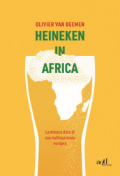 Heineken in Africa. La miniera d