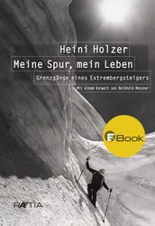 Heini Holzer. Meine Spur, mein Leben