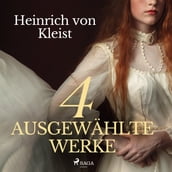 Heinrich von Kleist - 4 ausgewählte Werke