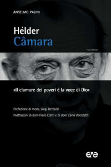 Hélder Camara. «Il clamore dei poveri è la voce di Dio» - Anselmo Palini