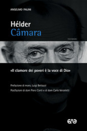 Hélder Camara. «Il clamore dei poveri è la voce di Dio»