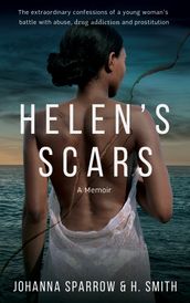 Helen s Scars: A Memoir About Abuse and Prostitution