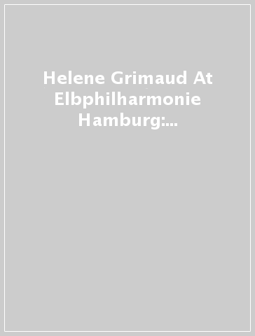 Helene Grimaud At Elbphilharmonie Hamburg: Mozart, Schumann. Silvestrov