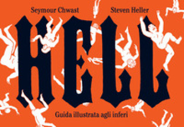 Hell. Guida illustrata agli inferi - Seymour Chwast - Steven Heller