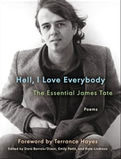 Hell, I Love Everybody: The Essential James Tate