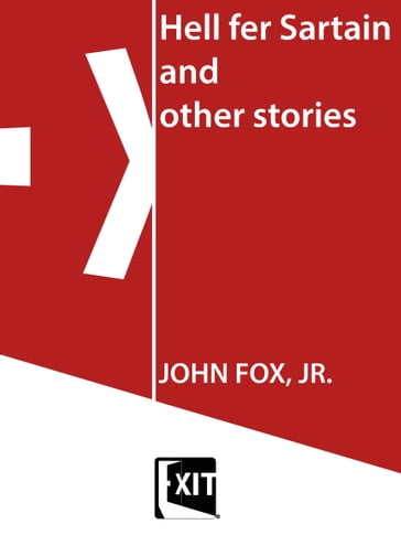 Hell fer Sartain and other stories - Jr. John Fox