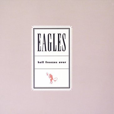 Hell freezes over - The Eagles