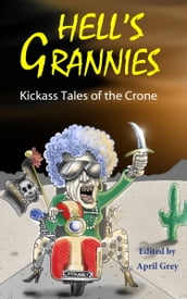 Hell s Grannies: Kickass Tales of the Crone