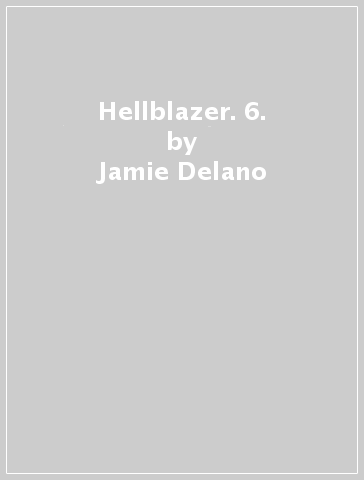 Hellblazer. 6. - Jamie Delano