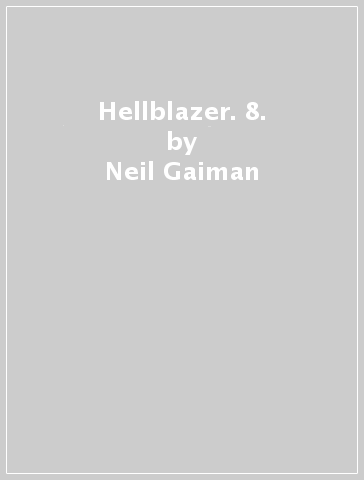 Hellblazer. 8. - Neil Gaiman