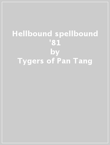Hellbound spellbound '81 - Tygers of Pan Tang