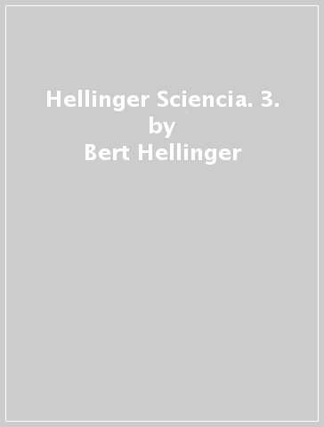 Hellinger Sciencia. 3. - Bert Hellinger | 