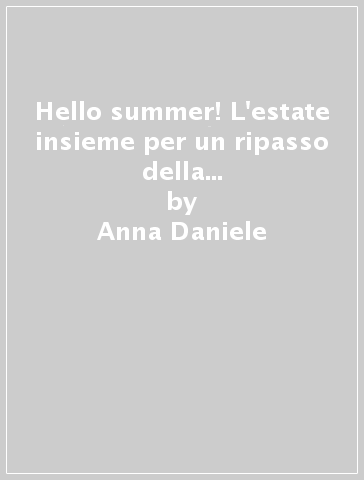 Hello summer! L'estate insieme per un ripasso della lingua inglese. Con CD Audio. Vol. 2 - Anna Daniele