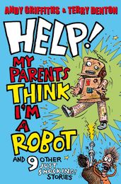 Help! My Parents Think I m a Robot