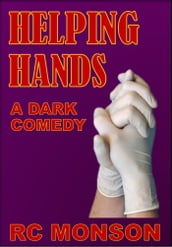 Helping Hands, a Dark Comedy