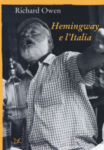 Hemingway e l'Italia - Richard Owen