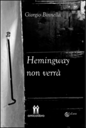 Hemingway non verrà