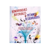 Hemorragias arteriales + Océanos desbordados Qué hacer en caso de pequeñas emergencias y grandes desastres