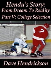Hendu s Story: From Dream To Reality, Part V: College Selection