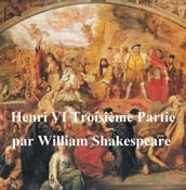 Henri VI, Troisieme Partie (Henry VI Part III in French)