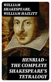 Henriad - The Complete Shakespeare s Tetralogy