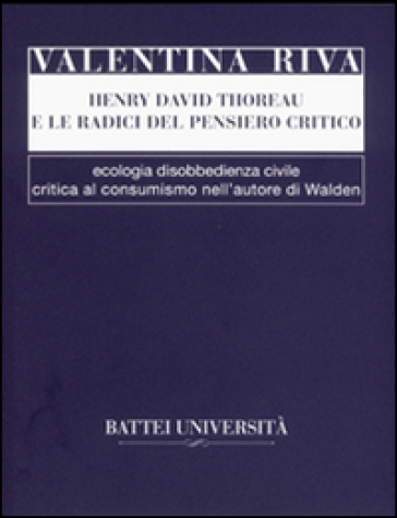 Henry David Thoreau e le radici del pensiero critico - Valentina Riva