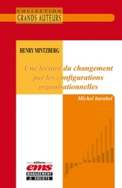 Henry Mintzberg - Une lecture du changement par les configurations organisationnelles