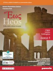 Heos. L alba della cultura europea. lingua, lessico, civiltà greca. Esercizi. Per i Licei e gli Ist. magistrali. Con e-book. Con espansione online. Vol. 1