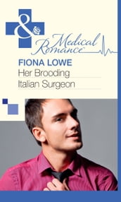 Her Brooding Italian Surgeon (Mills & Boon Medical)