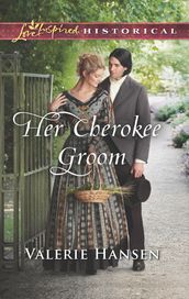 Her Cherokee Groom (Mills & Boon Love Inspired Historical)