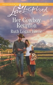 Her Cowboy Reunion (Shepherd s Crossing, Book 1) (Mills & Boon Love Inspired)