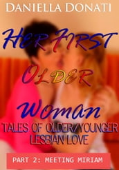 Her First Older Woman: Tales Of Older/Younger Lesbian Love - Part 2: Meeting Miriam
