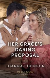 Her Grace s Daring Proposal (Mills & Boon Historical)