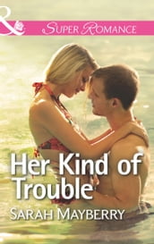 Her Kind of Trouble (Mills & Boon Superromance)