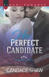 Her Perfect Candidate (Chasing Love, Book 1)