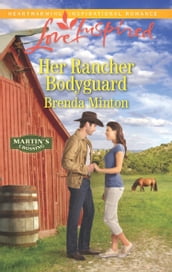 Her Rancher Bodyguard (Mills & Boon Love Inspired) (Martin s Crossing, Book 5)