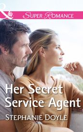 Her Secret Service Agent (Mills & Boon Superromance)