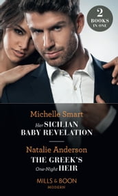 Her Sicilian Baby Revelation / The Greek s One-Night Heir: Her Sicilian Baby Revelation / The Greek s One-Night Heir (Mills & Boon Modern)